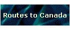 Routes to Canada